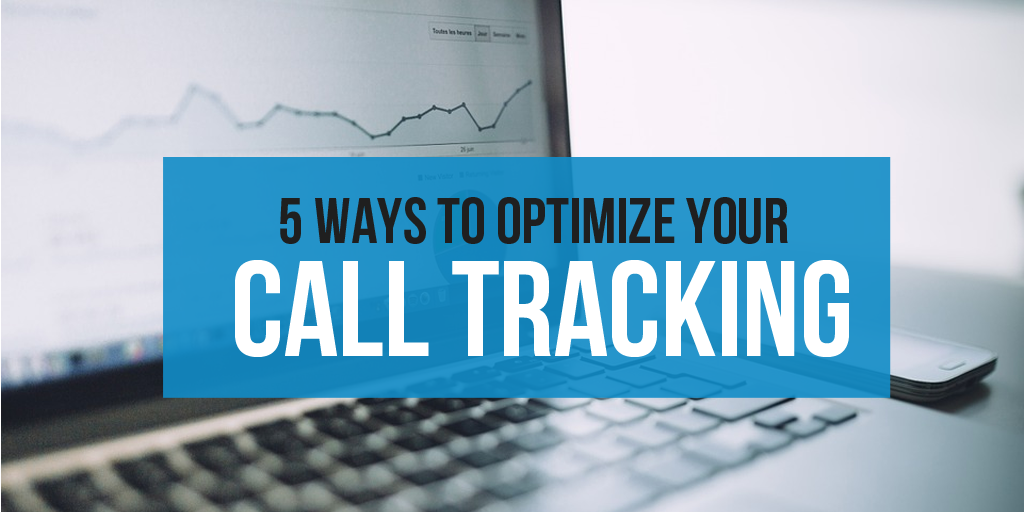 5 Ways to Optimize Your Call Tracking